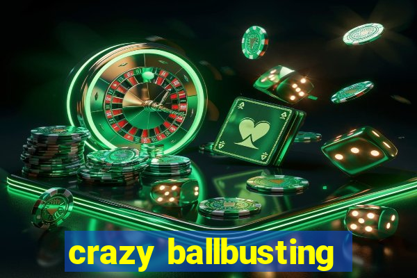 crazy ballbusting